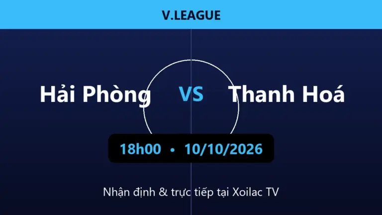 Nhận định Hải Phòng vs Thanh Hoá 18h00 ngày 10/10/2026