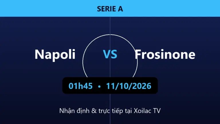 Nhận định Napoli vs Frosinone 01h45 ngày 11/10/2026